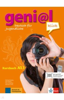 Koenig Michael, Koithan Ute, Scherling Theo - Geni@l klick. A1.1. Deutsch als Fremdsprache für Jugendliche. Kursbuch mit Audios und Videos