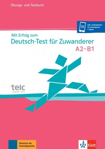 Mit Erfolg zum Deutsch-Test für Zuwanderer. Übungs- und Testbuch + online