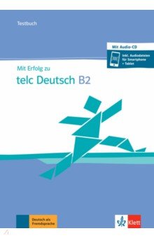 Hantschel Hans-Jurgen, Klein Katharina, Klotz Verena - Mit Erfolg zu telc Deutsch B2. Testbuch + online (+CD)