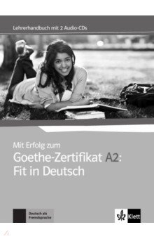 Mit Erfolg zum Goethe-Zertifikat A2. Fit in Deutsch. Lehrerhandbuch + 2 Audio-CDs