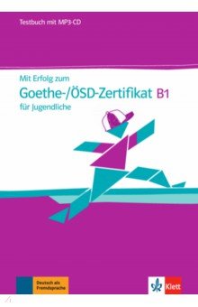 Mit Erfolg zum Goethe-ÖSD-Zertifikat B1 für Jugendliche. Testbuch mit MP3-CD