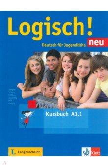 Dengler Stefanie, Fleer Sarah, Schurig Cordula - Logisch! neu A1.1. Deutsch für Jugendliche. Kursbuch mit Audios