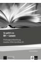 So geht’s zu B1 - Lesen. Prüfungsvorbereitung Goethe-/ÖSD-Zertifikat B1. Lehrerhandbuch
