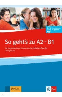 So geht’s zu A2 - B1. Fertigkeitentrainer für das Goethe-/ÖSD-Zertifikat B1. Übungsbuch + online