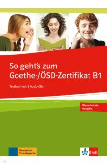 So geht’s zum Goethe-/ÖSD-Zertifikat B1. Testbuch + 3 Audio-CDs