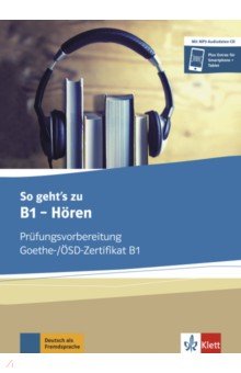 So geht’s zu B1 - Hören. Prüfungsvorbereitung Goethe-/ÖSD-Zertifikat B1. Buch und MP3-Audio-Daten-CD