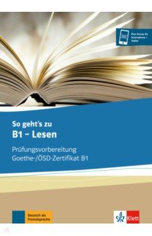 

So geht’s zu B1 - Lesen. Prüfungsvorbereitung Goethe-/ÖSD-Zertifikat B1. Übungsbuch