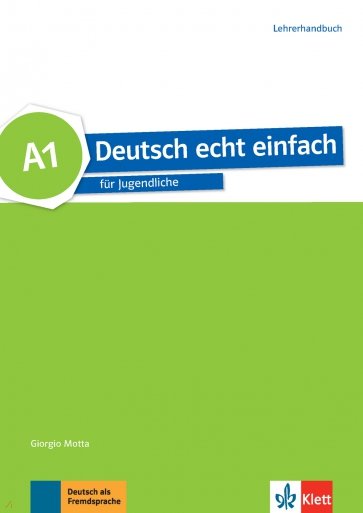 Deutsch echt einfach A1. Deutsch für Jugendliche. Lehrerhandbuch