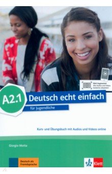 Motta Giorgio, Machowiak E. Danuta, Szurmant Jan - Deutsch echt einfach A2.1. Deutsch für Jugendliche. Kurs- und Übungsbuch mit Audios und Videos
