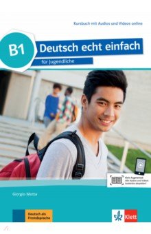 Motta Giorgio, Machowiak E. Danuta, Szurmant Jan - Deutsch echt einfach B1. Deutsch für Jugendliche. Kursbuch mit Audios und Videos