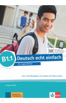 Motta Giorgio, Machowiak E. Danuta, Szurmant Jan - Deutsch echt einfach B1.1. Deutsch für Jugendliche. Kurs- und Übungsbuch mit Audios und Videos