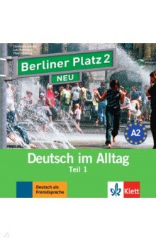 Berliner Platz 2 NEU. A2. Deutsch im Alltag. Audio-CD zum Lehrbuch, Teil 1