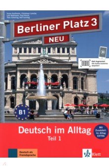 Kaufmann Susan, Lemcke Christiane, Rohrmann Lutz - Berliner Platz 3 NEU. B1. Deutsch im Alltag. Lehr- und Arbeitsbuch Teil 1 mit Audio-CD