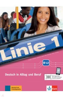 Dengler Stefanie, Kaufmann Susan, Hoffmann Ludwig - Linie 1. B1.2. Deutsch in Alltag und Beruf. Kurs- und Ubungsbuch mit Audios und Videos online