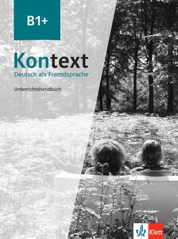 Kontext B1+. Deutsch als Fremdsprache. Unterrichtshandbuch