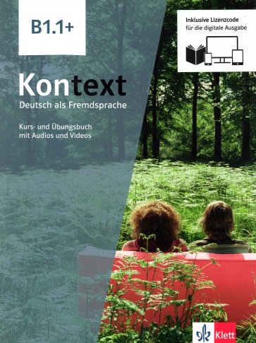 Kontext B1.1+. Deutsch als Fremdsprache. Kurs- und Übungsbuch mit Audios-Videos inklusive Lizenzcode