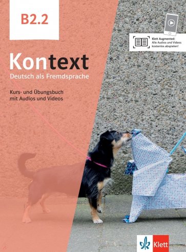 Kontext B2.2. Deutsch als Fremdsprache. Kurs- und Übungsbuch mit Audios und Videos