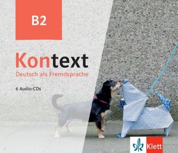 Kontext B2. Deutsch als Fremdsprache. 6 Audio-CDs