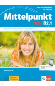 Mittelpunkt neu B2.1. Lehr- und Arbeitsbuch, Lektion 1-6 + Audio-CD zum Arbeitsbuch