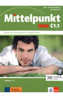 Mittelpunkt neu C1.1. Lehr- und Arbeitsbuch, Lektion 1-6 + Audio-CD zum Arbeitsbuch