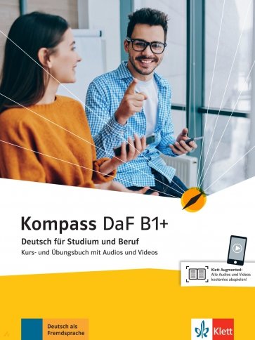 Kompass DaF B1+. Deutsch für Studium und Beruf. Kurs- und Übungsbuch mit Audios und Videos