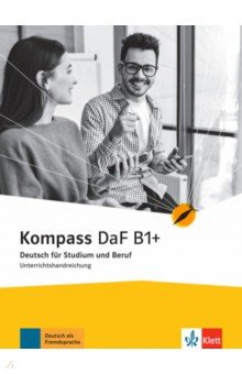 Kompass DaF. B1+. Unterrichtshandreichung. Deutsch für Studium und Beruf