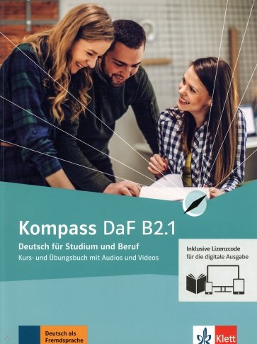 Kompass DaF B2.1. Deutsch für Studium und Beruf. Kurs- und Übungsbuch mit Audios-Videos. Teil 1