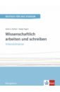 Wissenschaftlich arbeiten und schreiben. Intensivtrainer. Übungsbuch