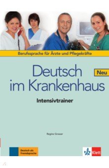 Deutsch im Krankenhaus Neu. Berufssprache für Ärzte und Pflegekräfte. Intensivtrainer