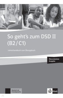 So geht’s zum DSD II. B2/C1. Neue Ausgabe. Lehrerhandbuch zum Übungsbuch + Audio-CD