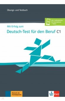 Mit Erfolg zum Deutsch-Test für den Beruf C1. Übungs- und Testbuch + Online