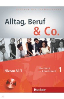 Alltag, Beruf & Co. 1. Kursbuch + Arbeitsbuch mit Audio-CD zum Arbeitsbuch. Deutsch als Fremdsprache