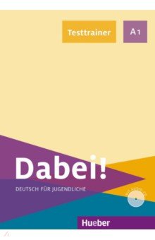 Dabei! A1. Testtrainer mit Audio-CD. Deutsch für Jugendliche. Deutsch als Fremdsprache