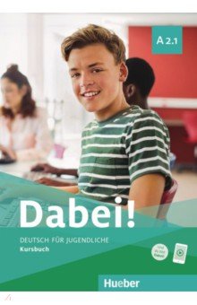 Kopp Gabriele, Alberti Josef, Buttner Siegfried - Dabei! A2.1. Kursbuch. Deutsch für Jugendliche. Deutsch als Fremdsprache