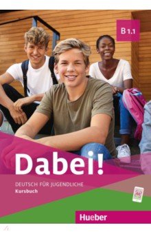 Dabei! B1.1. Kursbuch. Deutsch f r Jugendliche. Deutsch als Fremdsprache