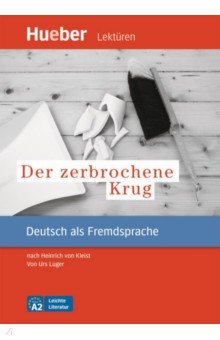 Der zerbrochene Krug. A2. Leseheft nach Heinrich von Kleist. Deutsch als Fremdsprache