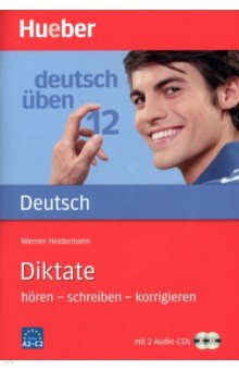 Deutsch uben. Diktate hören – schreiben – korrigieren. Übungsbuch mit 2 Audio-CDs