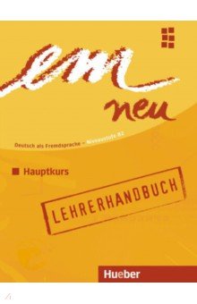 

em neu 2008 Hauptkurs. B2. Lehrerhandbuch. Deutsch als Fremdsprache