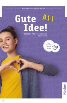 Krenn Wilfried, Puchta Herbert - Gute Idee! A1.1. Kursbuch plus interaktive Version. Deutsch für Jugendliche