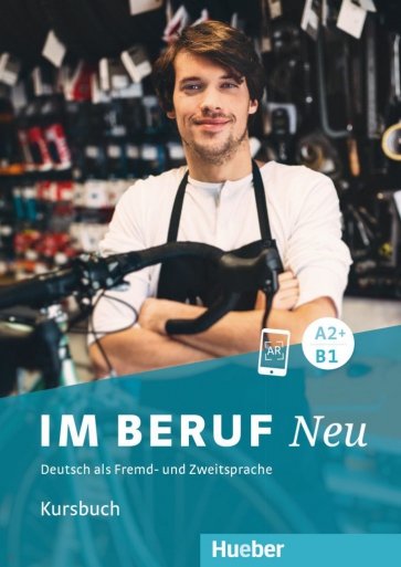 Im Beruf Neu A2+-B1. Kursbuch. Deutsch als Fremd- und Zweitsprache