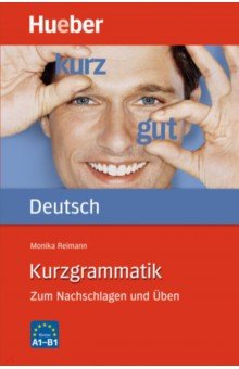 Kurzgrammatik Deutsch. Zum Nachschlagen und Üben