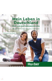 Mein Leben in Deutschland. Der Orientierungskurs. Audio-CD. Basiswissen Politik, Geschichte