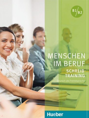 Menschen im Beruf - Schreibtraining. Kursbuch. Deutsch als Fremd- und Zweitsprache