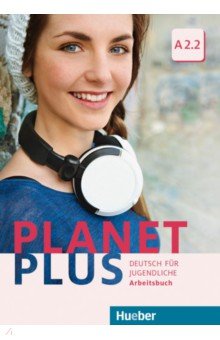 Planet Plus. A2.2. Arbeitsbuch. Deutsch für Jugendliche. Deutsch als Fremdsprache