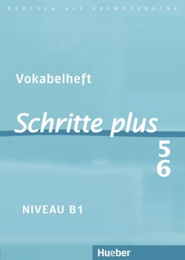 Schritte plus 5+6. Vokabelheft zu Band 5 und 6. Deutsch als Fremdsprache