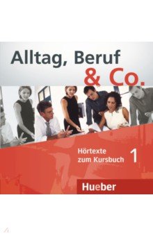 Alltag, Beruf & Co. 1. Audio-CD zum Kursbuch. Deutsch als Fremdsprache Hueber Verlag