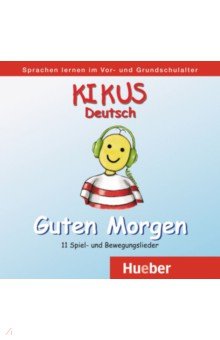 Kikus Deutsch. Audio-CD „Guten Morgen“. Deutsch als Fremdsprache. Deutsch als Zweitsprache Hueber Verlag