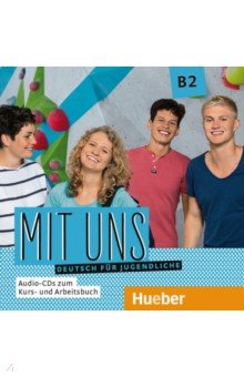 Mit uns B2. 1 Audio-CD zum Kursbuch, 1 Audio-CD zum Arbeitsbuch. Deutsch f r Jugendliche