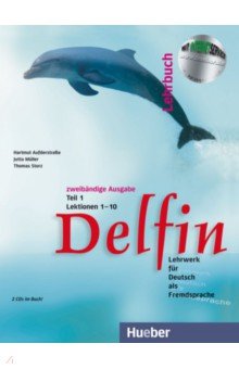 Delfin. Lehrbuch Teil 1 mit integrierten Audio-CDs. Lektionen 1 10. Lehrwerk f r Deutsch