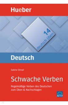 Deutsch uben. Schwache Verben. Regelmäßige Verben des Deutschen zum Üben & Nachschlagen